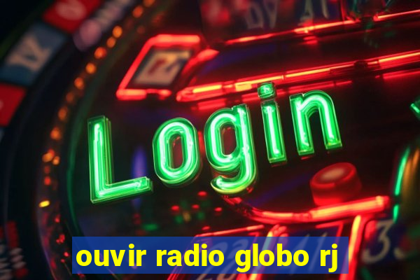 ouvir radio globo rj